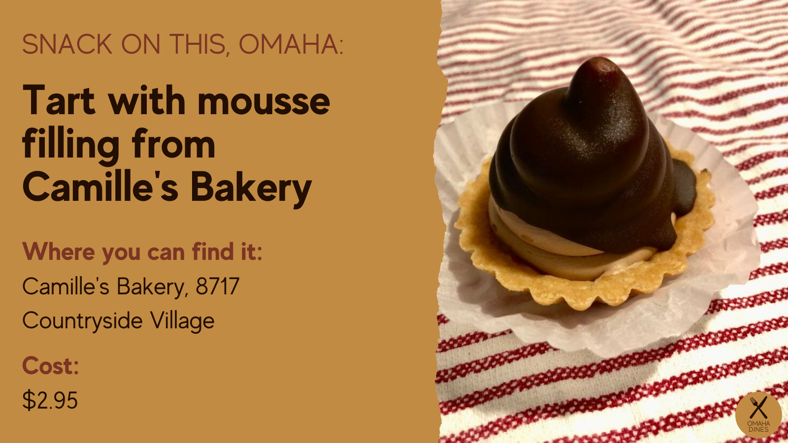 Snack on this, Omaha: Tart with mousse filling and ganache from Camille's Bakery